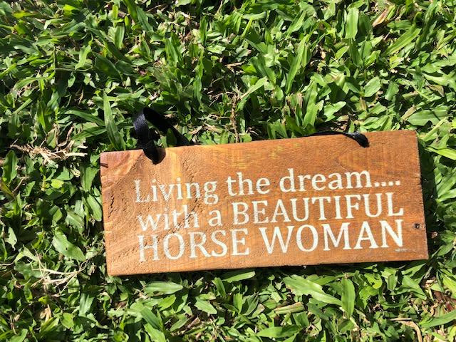 Living the dream living with my Beautiful Horse Woman small rustic timber sign