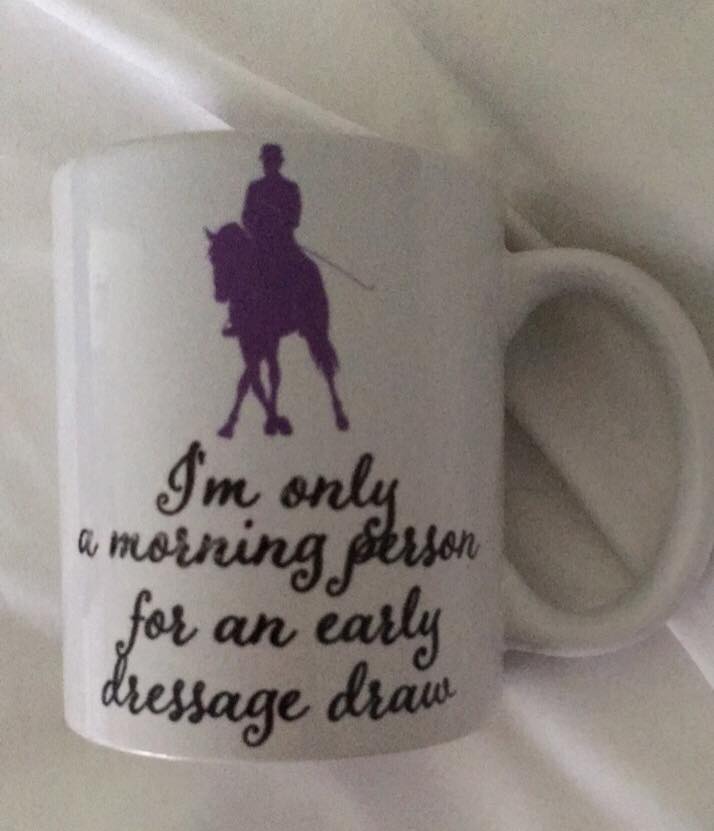 I'm only a morning person for an early dressage draw Mug