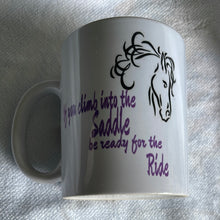 If you climb into the saddle be ready for the ride Ceramic Mug